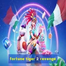 fortune tiger 2 revenge